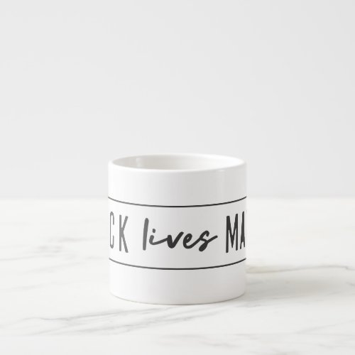 Black Lives Matter  BLM Race Equality Modern Espresso Cup