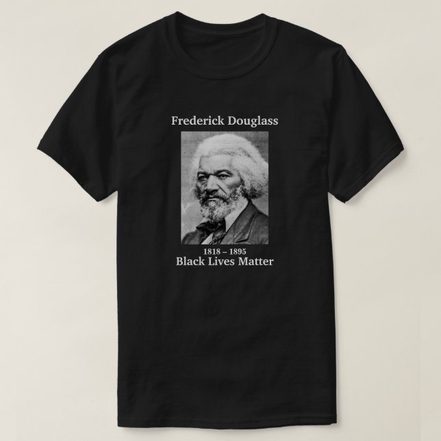 Black Lives Matter Frederick Douglass T-Shirt (Design Front)