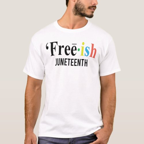 Black Lives Matter _ Free Ish Juneteenth T_Shirt
