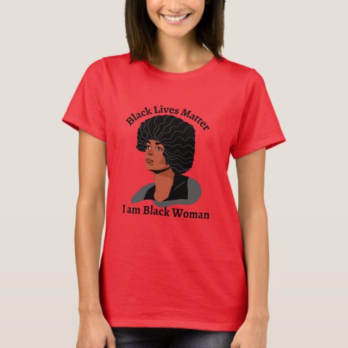 Black lives matter Iam black woman T_Shirt
