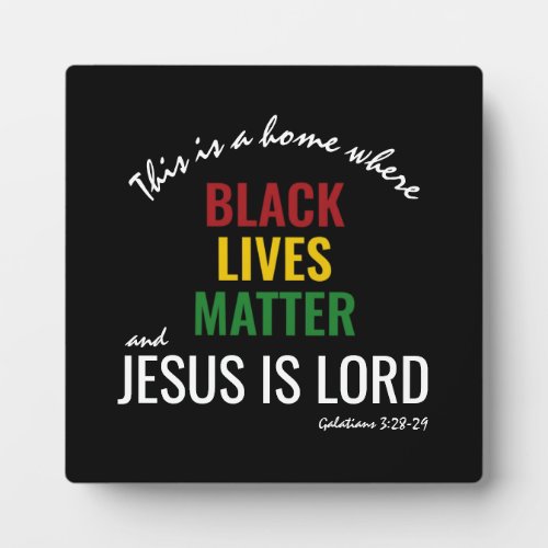 BLACK LIVES MATTER  JESUS IS LORD Declaration Plaque