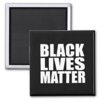 “BLACK LIVES MATTER” MAGNET