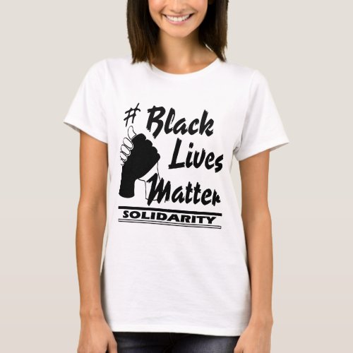 Black Lives Matter _ Solidarity T_Shirt