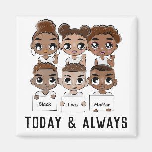 Black Lives Matter Today and Always Magnet