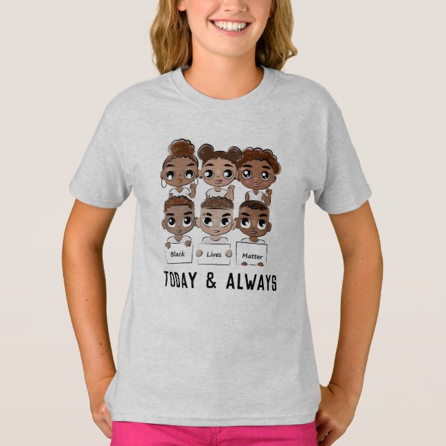 Black Lives Matter Today and Always T-Shirt (Front)