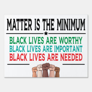 Black Lives Matter, We Believe,... WORTHY Sign