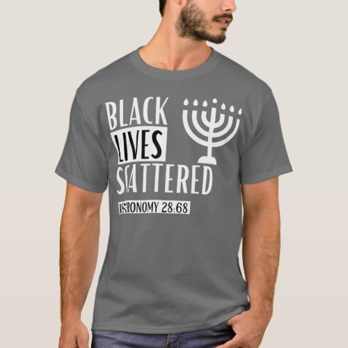 Black Lives Scattered  Deuteronomy 2868 Judea T_Shirt