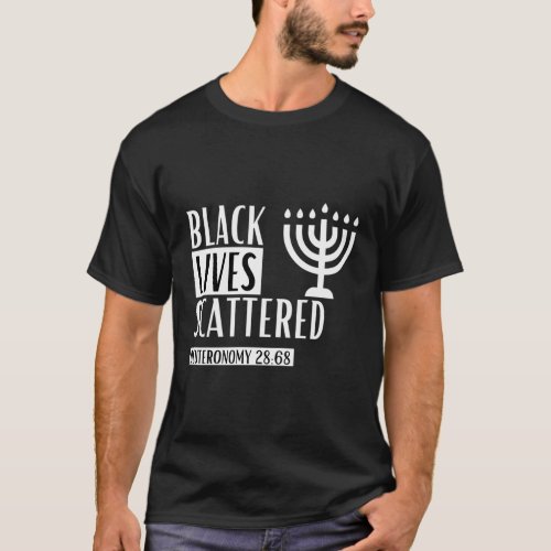 Black Lives Scattered Deuteronomy 28 68 Judea Juda T_Shirt