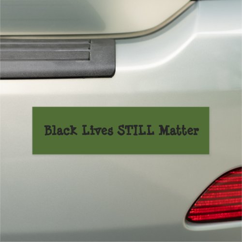 Black Lives STILL Matter Car Magnet