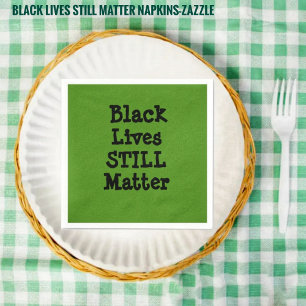 Black Lives STILL Matter Napkins