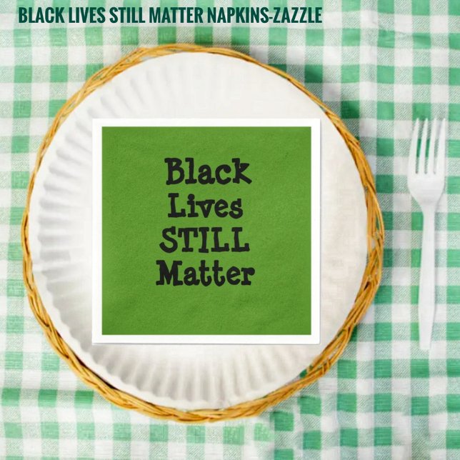 Black Lives STILL Matter  Napkins (Creator Uploaded)