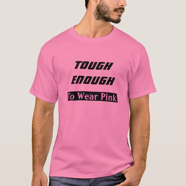 black long box, TOUGH ENOUGH, To Wear Pink T-Shirt | Zazzle