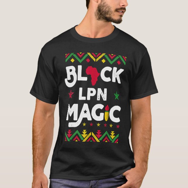 Black LPN Magic Black History Month Licensed Pract T-Shirt (Front)
