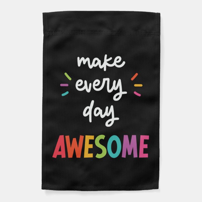 Black Make Every Day Awesome Garden Flag (Front)
