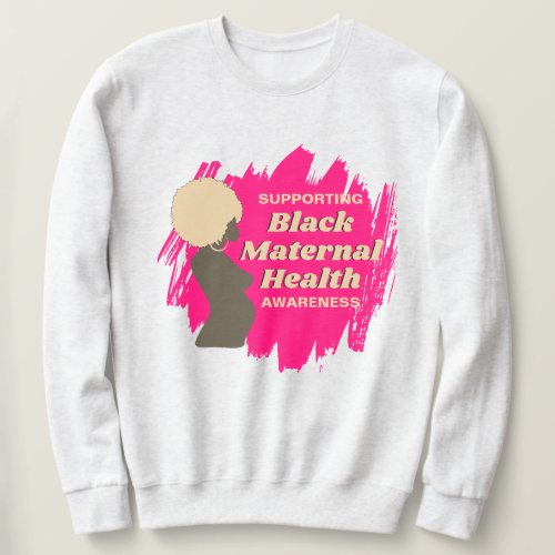 BLACK MATERNAL HEALTH Supporting Awareness Sweatshirt