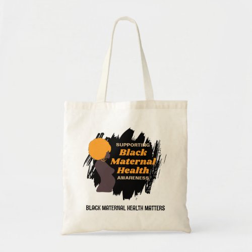 BLACK MATERNAL HEALTH Supporting Awareness Tote Bag