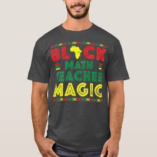 Black Math Teacher Magic History Month Gift  T-Shirt