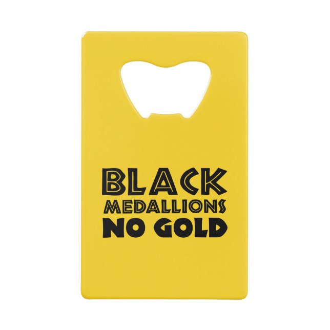 BLACK MEDALLIONS NO GOLD CREDIT CARD BOTTLE OPENER (Front)