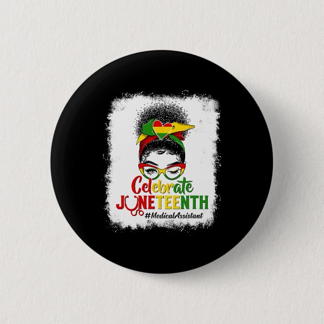 Black Medical Istant Messy Bun Celebrate Juneteent Button (Front)