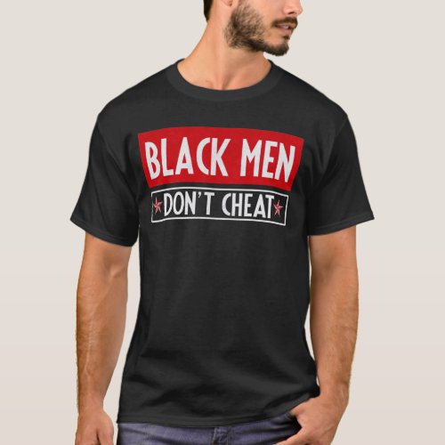 Black Men Dont Cheat T_Shirt