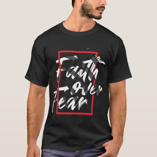 Black Mens T_Shirt with Faith over fear typography