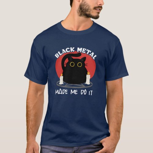 Black Metal Funny Quote  Satanic Black Cat T_Shirt