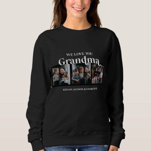 Black Minimal Retro We Love You Grandma 3 Picture  Sweatshirt