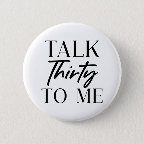 Black Minimal Talk Thirty To Me 30th Birthday Button