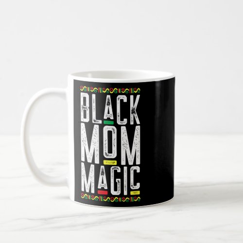 Black Mom Magic African American Lives Problem Mot Coffee Mug