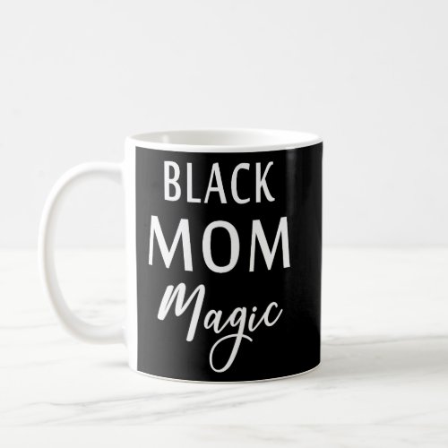 Black Mom Magic Black History Month African Americ Coffee Mug