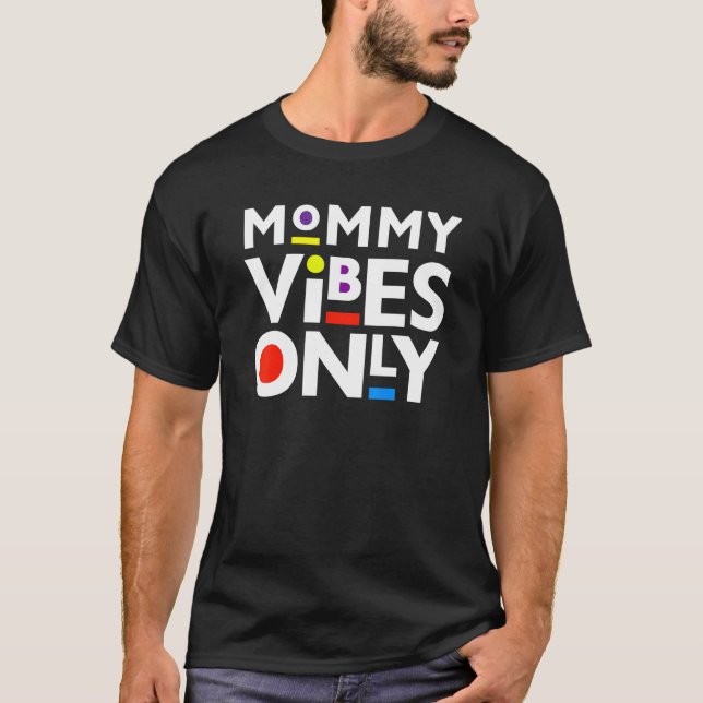 Black Mom Mommy Vibes Only Funny Moms Vibe Melanin T-Shirt (Front)