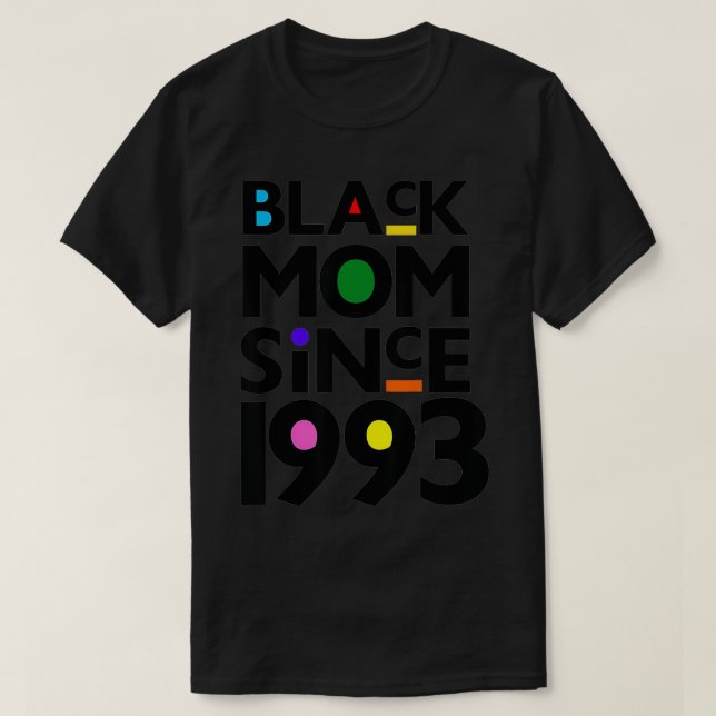 Black Mom Since 1993 Funny Mothers Day Child Birth T-Shirt (Design Front)