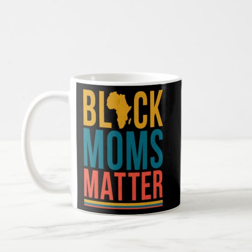 Black Moms Matter Matching Family African History  Coffee Mug