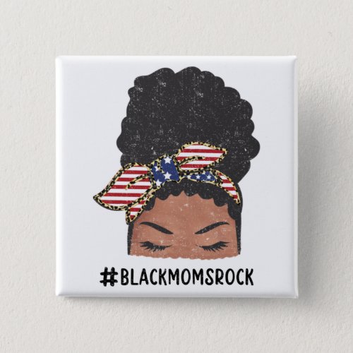Black Moms Rock American Flag Messy Bun Button