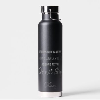 Black Motivational Quote Confucius Don't Stop Water Bottle by 17Minutes at Zazzle