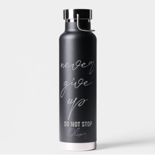 Black motivational quote Never give up Water Bottle