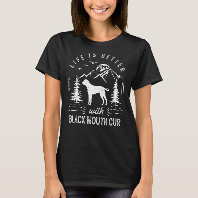 Black Mouth Cur Life Better Mom Dad Dog T-Shirt (Front)
