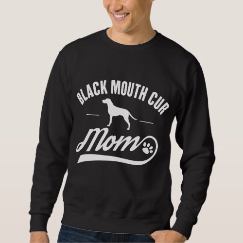 Black Mouth Cur Mom _ Dog Owner Lover Sweatshirt