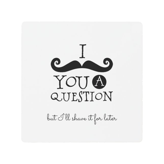 Black Mustache Humor Metal Print (Front)