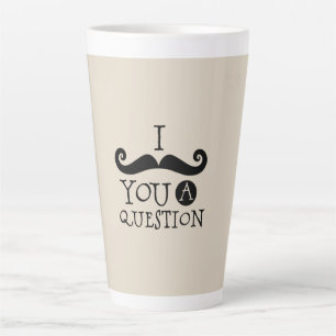 Black Mustache You A Question Humor Father's Day Latte Mug