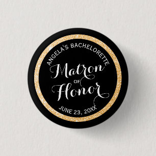 Black n Gold Glitter Matron of Honor Bachelorette Pinback Button