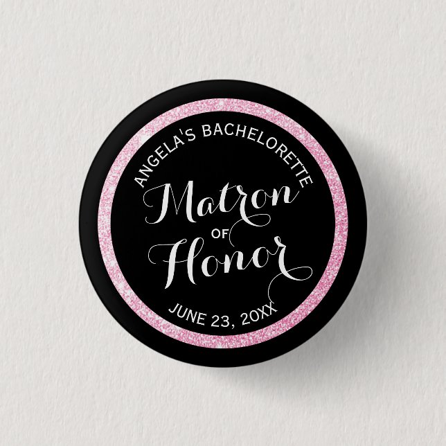 Black n Pink Glitter Matron of Honor Bachelorette Pinback Button (Front)