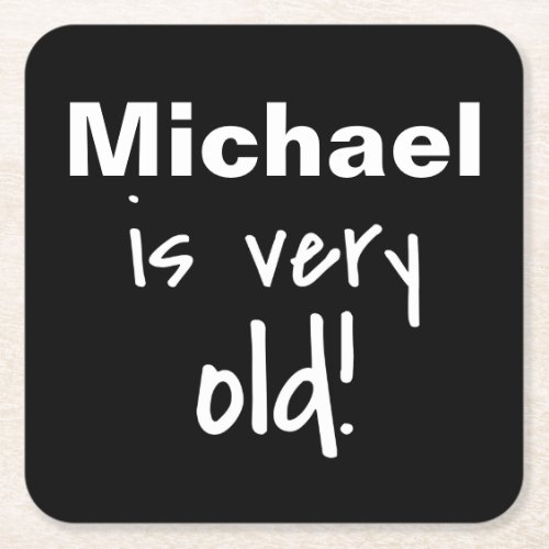 Black Name Very Old Birthday Party Gag Square Paper Coaster