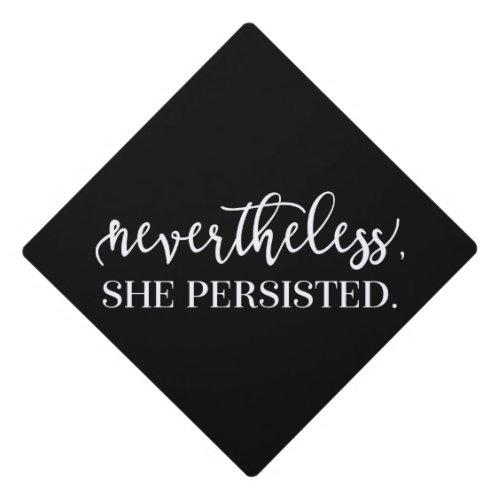 Black  Nevertheless She Persisted Graduation Cap Topper