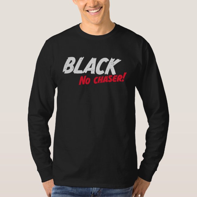 Black No Chaser T-Shirt (Front)