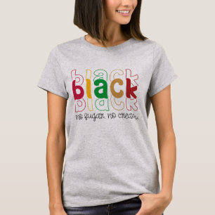 Black No Sugar No Cream - Black History T-Shirt