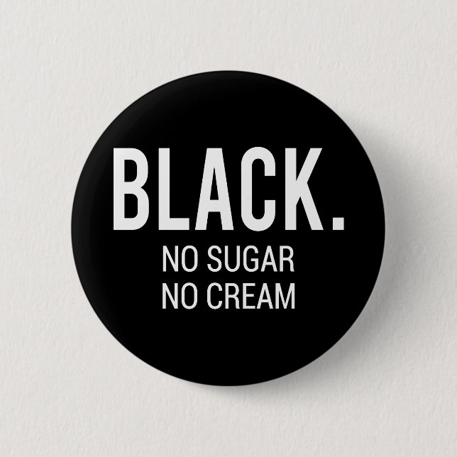Black No Sugar No Cream Button (Front)
