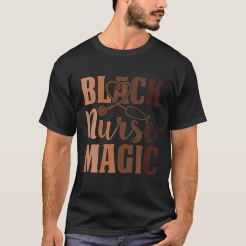 Black_Nurse_Magic Black History Month Nurse Women T_Shirt