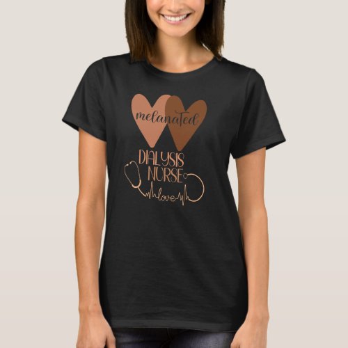 Black Nurse Melanated Woman Black History Dialysis T_Shirt