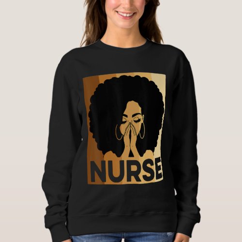 Black Nurse Melanin Afro Black History Pride Afric Sweatshirt
